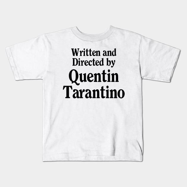 Written and Directed by Quentin Tarantino Typography Kids T-Shirt by Art Designs